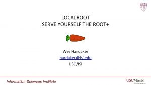 LOCALROOT SERVE YOURSELF THE ROOT Wes Hardaker hardakerisi