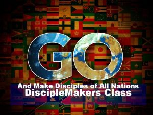 And Make Disciples of All Nations Disciple Makers