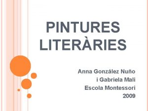 PINTURES LITERRIES Anna Gonzlez Nuo i Gabriela Mali