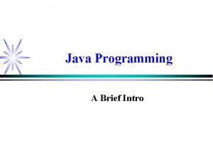 Java Programming A Brief Intro Overview of Java