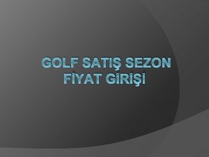 GOLF SATI SEZON FYAT GR Golf Courselara sat