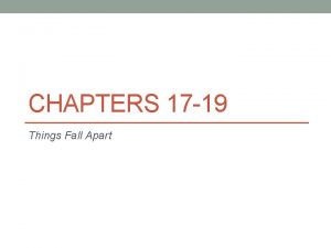 CHAPTERS 17 19 Things Fall Apart Chapters 17