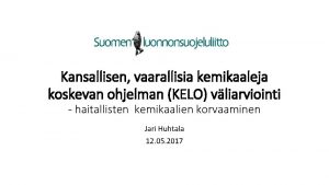 Kansallisen vaarallisia kemikaaleja koskevan ohjelman KELO vliarviointi haitallisten