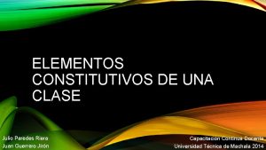 ELEMENTOS CONSTITUTIVOS DE UNA CLASE Julio Paredes Riera