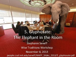 5 Glyphosate The Elephant in the Room Stephanie