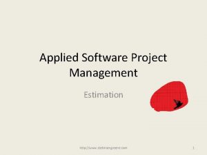 Applied Software Project Management Estimation http www stellmangreene