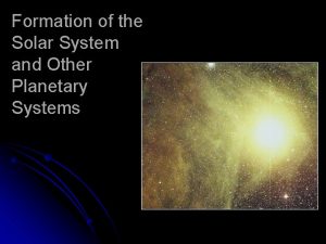 Formation of the Solar System and Other Planetary