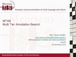 MTAS Multi Tier Annotation Search Marc KempsSnijders Marc