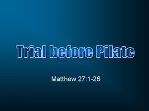 Matthew 27 1 26 First Trial Fourth Trial