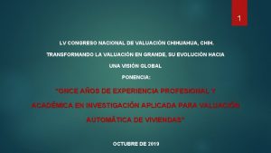 1 LV CONGRESO NACIONAL DE VALUACIN CHIHUAHUA CHIH