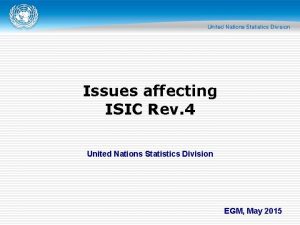 Issues affecting ISIC Rev 4 United Nations Statistics