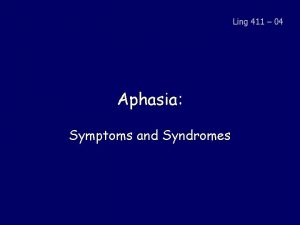 Ling 411 04 Aphasia Symptoms and Syndromes Simple