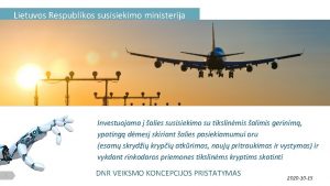 Lietuvos Respublikos susisiekimo ministerija Investuojama alies susisiekimo su