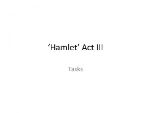 Hamlet Act III Tasks Task 1 Hamlet and