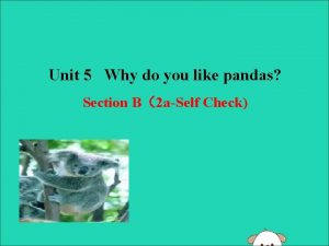 Unit 5 Why do you like pandas Section