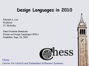 Design Languages in 2010 Edward A Lee Professor