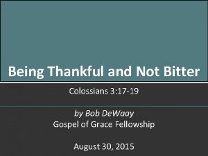 Being Thankful and Not Bitter Colossians 3 17