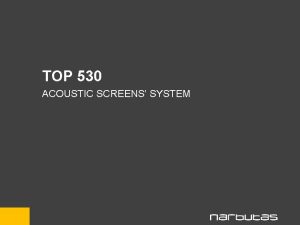 TOP 530 ACOUSTIC SCREENS SYSTEM Acoustic screens systems