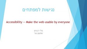 Accessibility Make the web usable by everyone TAB