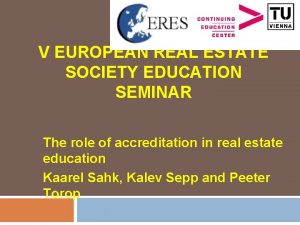 V EUROPEAN REAL ESTATE SOCIETY EDUCATION SEMINAR The