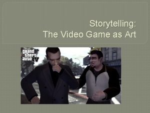 Storytelling The Video Game as Art Traditional Storytelling