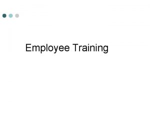 Employee Training What is training Training is the