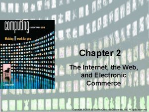 Chapter 2 The Internet the Web and Electronic