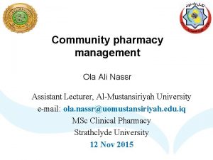 Community pharmacy management Ola Ali Nassr Assistant Lecturer