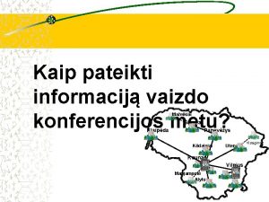 Kaip pateikti informacij vaizdo konferencijos metu Maeikiai iauliai