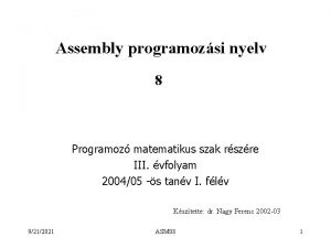 Assembly programozsi nyelv 8 Programoz matematikus szak rszre