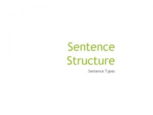 Sentence Structure Sentence Types Sentence Structure Sentence Types