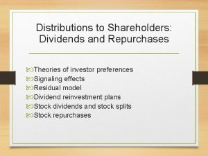 Distributions to Shareholders Dividends and Repurchases Theories of