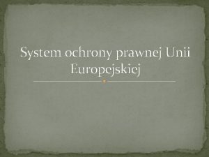 System ochrony prawnej Unii Europejskiej Skarga przeciwko PC