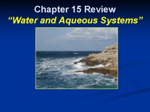 Chapter 15 Review Water and Aqueous Systems Chapter