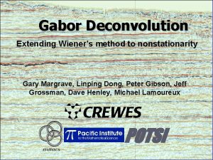 Gabor Deconvolution Extending Wieners method to nonstationarity Gary