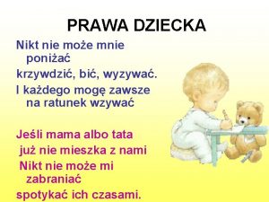 PRAWA DZIECKA Nikt nie moe mnie ponia krzywdzi