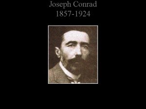 Joseph Conrad 1857 1924 Joseph Conrad 1857 1924