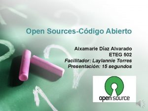 Open SourcesCdigo Abierto Aixamarie Daz Alvarado ETEG 502