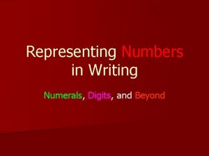 Representing Numbers in Writing Numerals Digits and Beyond