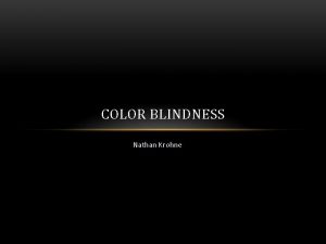 COLOR BLINDNESS Nathan Krohne DISCOVERY John Dalton an