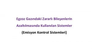 Egzoz Gazndaki Zararl Bileenlerin Azaltlmasnda Kullanlan Sistemler Emisyon