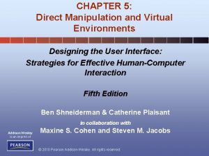 CHAPTER 5 Direct Manipulation and Virtual Environments Designing