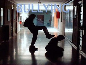 BULLYING WHAT IS BULLYING DEFINITION BULLYING IS SOMEONE