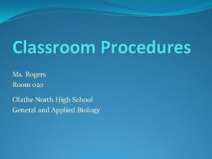 Classroom Procedures Ms Rogers Room 020 Olathe North