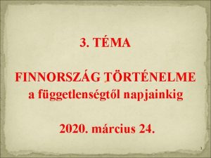 3 TMA FINNORSZG TRTNELME a fggetlensgtl napjainkig 2020