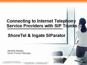 Connecting to Internet Telephony Service Providers with SIP