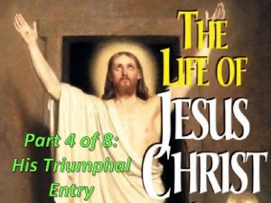 Part 4 of 8 His Triumphal Entry Sharing