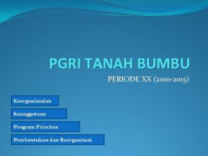 PGRI TANAH BUMBU PERIODE XX 2010 2015 Keorganisasian