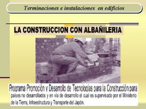 Terminaciones e instalaciones en edificios 1 TERMINACIONES TEMA