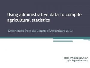 Using administrative data to compile agricultural statistics Experiences